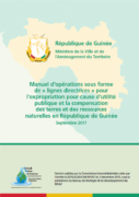 Manuel pour l’expropriation pour cause d’utilité publique et la compensation des terres et des ressources naturelles en République de Guinée