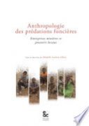 Anthropologie des prédations foncières : entreprises minières et pouvoirs locaux