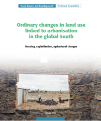 Ordinary changes in land use  linked to urbanisation  in the global South : Housing, capitalisation, agricultural changes