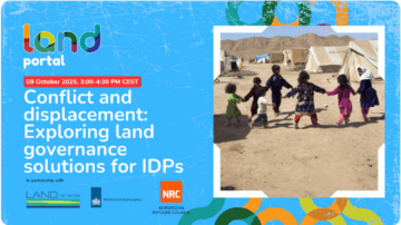 Conflict and displacement: Exploring land governance solutions for internally displaced peoples