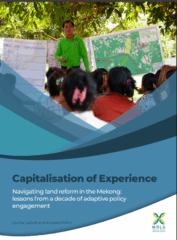 Navigating Land Reform in the Mekong: Lessons from a Decade of Adaptive Policy Engagement. Capitalisation of Experience.