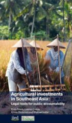 Agricultural investments in Southeast Asia: Legal tools for public accountability