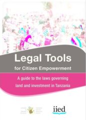 Legal Tools for Citizen Empowerment: A guide to the laws governing land and investment in Tanzania
