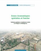 Zones économiques spéciales et foncier : tendances globales et incidences locales au Sénégal et à Madagascar