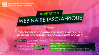 Webinaire IASC : (Re)centrer les communs en Afrique autour des territoires et cultures des communautés locales