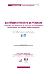 La réforme foncière au Viet Nam. Analyse des jeux d’acteurs et du processus de transformation des institutions aux échelons central et provincial