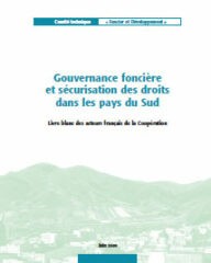 Gouvernance foncière et sécurisation des droits dans les pays du Sud (livre blanc)