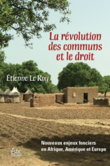 La révolution des communs et le droit. Nouveaux enjeux fonciers en Afrique, Amérique et Europe